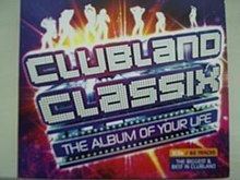 Clubland Classix – The Album of Your Life httpsuploadwikimediaorgwikipediaenthumbe