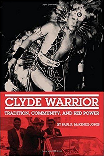 Clyde Warrior Clyde Warrior Tradition Community and Red Power New Directions