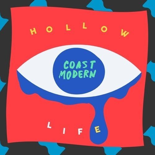Coast Modern Hollow Life by Coast Modern Free Listening on SoundCloud