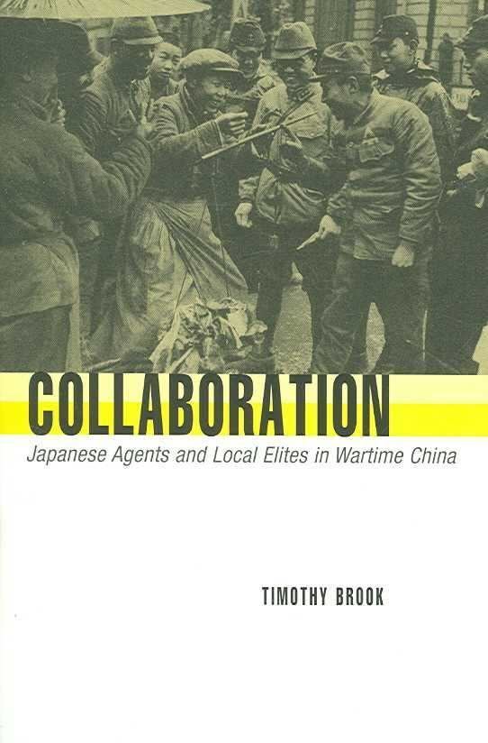 Collaboration: Japanese Agents and Local Elites in Wartime China t1gstaticcomimagesqtbnANd9GcRVBIGCl2pZE9tFY