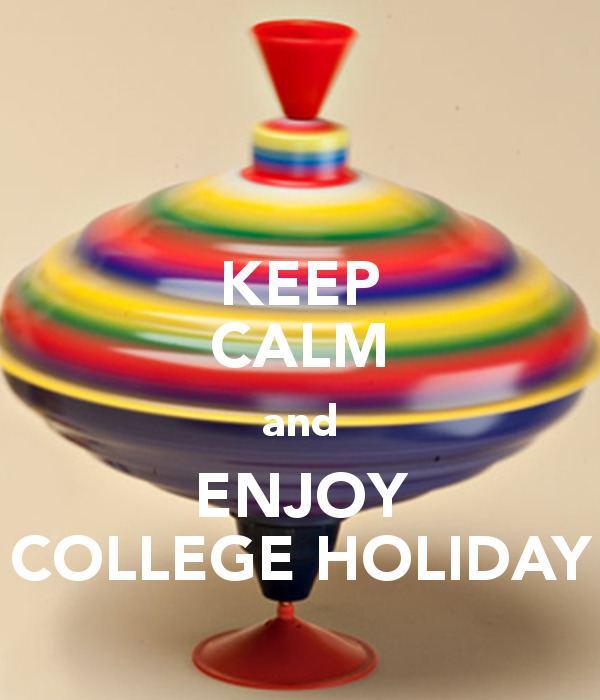 College Holiday KEEP CALM and ENJOY COLLEGE HOLIDAY Poster Aadesh Keep CalmoMatic
