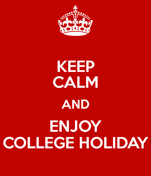 College Holiday KEEP CALM AND ENJOY COLLEGE HOLIDAY Poster liveaadesh19 Keep