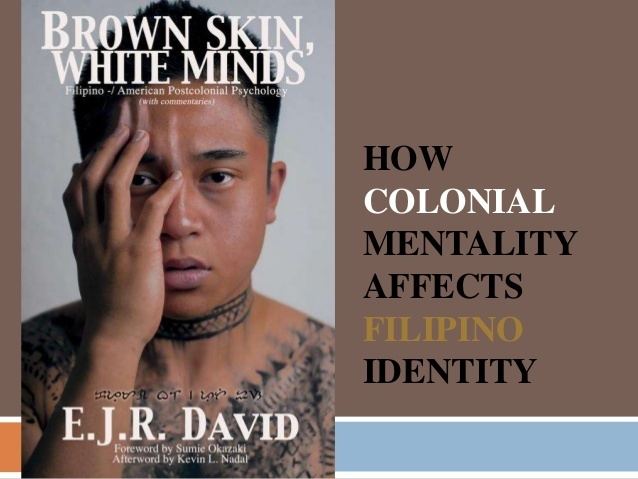 Colonial mentality Reporthow colonial mentality affects Filipino identity
