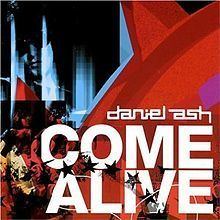 Come Alive (Daniel Ash album) httpsuploadwikimediaorgwikipediaenthumb6