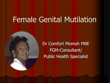 Comfort Momoh Presentation Female Genital Mutilation FGM by Dr