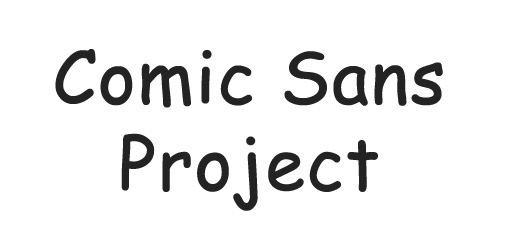 Comic Sans Comic Sans Project