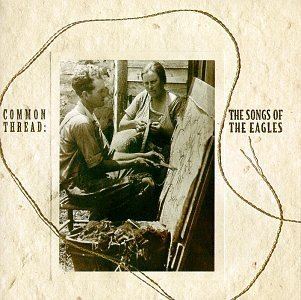 Common Thread: The Songs of the Eagles httpsimagesnasslimagesamazoncomimagesI4