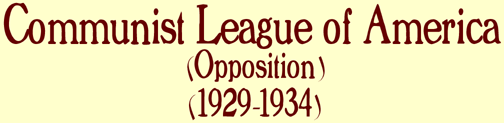 Communist League of America wwwmarxisthistoryorgsubjectusaeamCLAHEADERgif