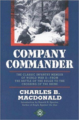 Company commander Company Commander The Classic Infantry Memoir of World War II