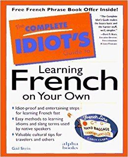 Complete Idiot's Guides The Complete Idiot39s Guide to Learning French on Your Own Complete