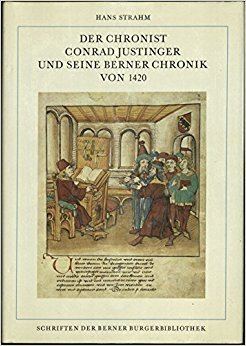 Conrad Justinger Der Chronist Conrad Justinger und seine Berner Chronik von 1420