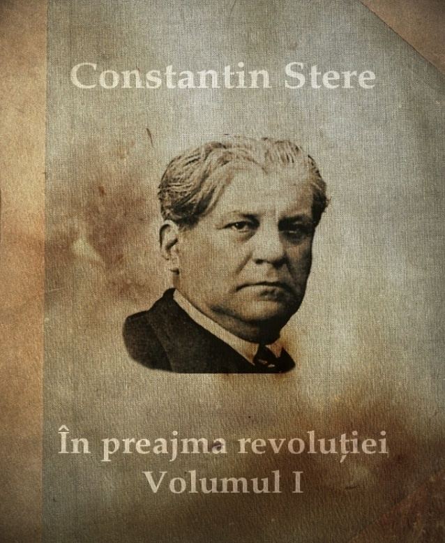 Constantin Stere Constantin Stere n preajma revoluiei Volumul I