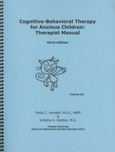 Coping Cat CognitiveBehavioral Therapy for Anxious Children Therapist Manual