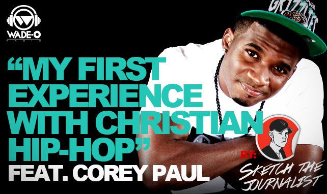 Corey Paul My First Experience with Christian Hip Hop feat Corey