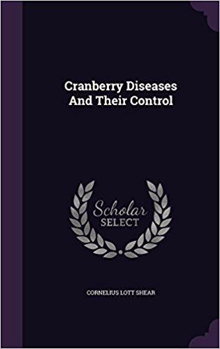 Cornelius Lott Shear Cranberry Diseases And Their Control Cornelius Lott Shear