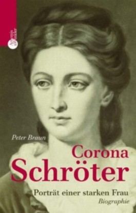 Corona Schröter Corona Schrter von Peter Braun bei LovelyBooks Biografien