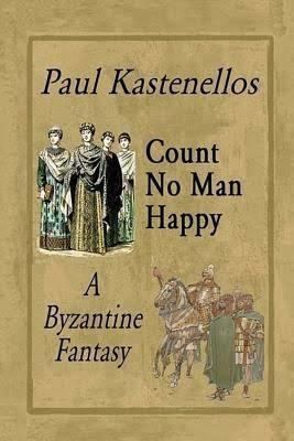 Count No Man Happy: A Byzantine Fantasy t3gstaticcomimagesqtbnANd9GcTIJVrsS0HJ0ESHq