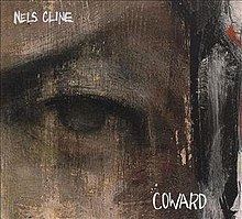 Coward (Nels Cline album) httpsuploadwikimediaorgwikipediaenthumb4