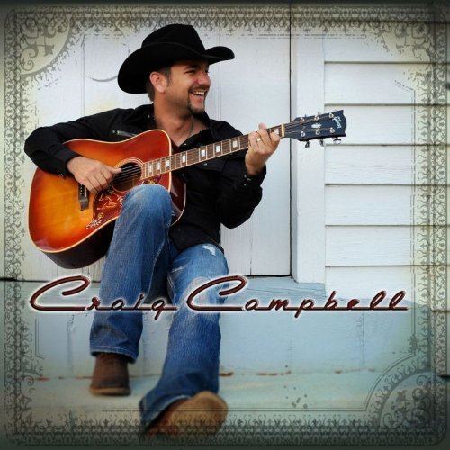 Craig Campbell (singer) Craig Campbell Craig Campbell Amazoncom Music