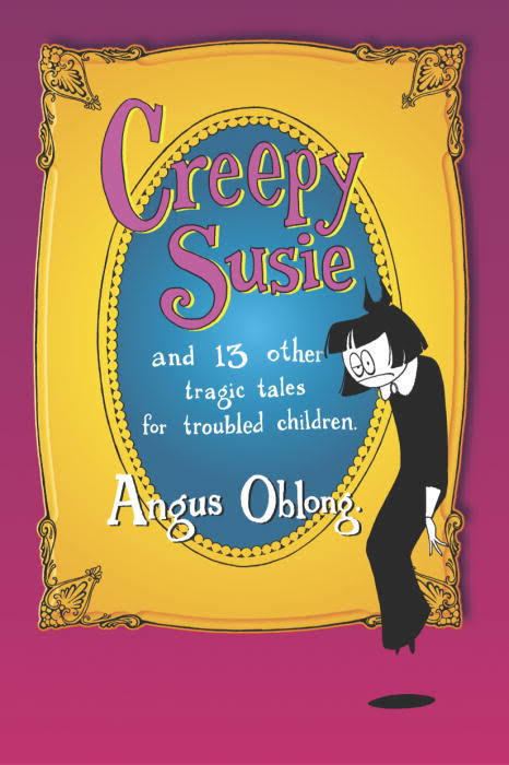 Creepy Susie and 13 Other Tragic Tales for Troubled Children t0gstaticcomimagesqtbnANd9GcR3srhyV7mLB9s2x