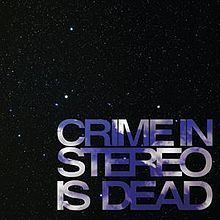 Crime in Stereo Is Dead httpsuploadwikimediaorgwikipediaenthumb4