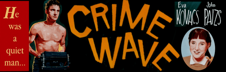 Crime Wave (1985 film) Matchbox Cineclub presents CRIME WAVE Scalarama