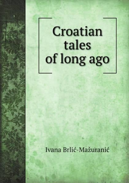 Croatian Tales of Long Ago t3gstaticcomimagesqtbnANd9GcR1mkujVaK8AFgKMI