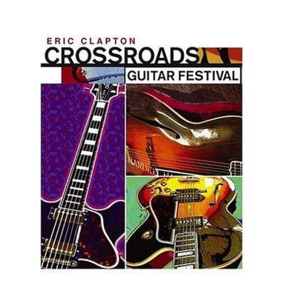 Crossroads Guitar Festival 2004 Clapton Eric amp Various Crossroads Guitar Festival Progboard