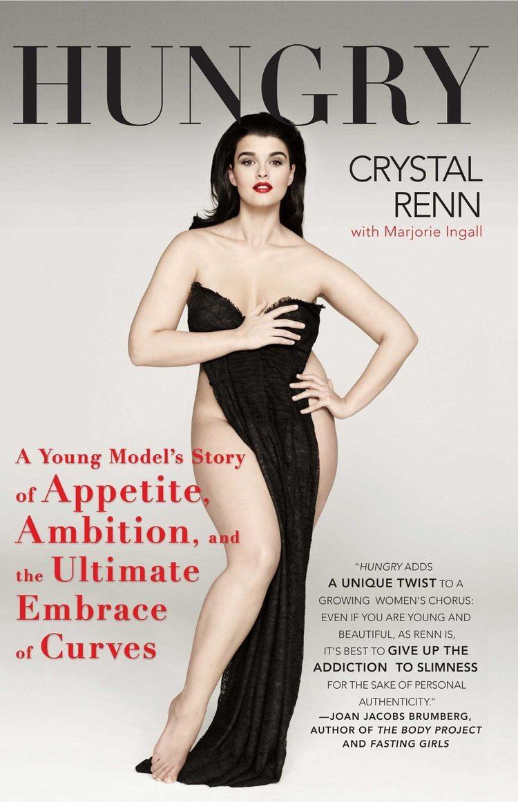Crystal Renn Hungry A Young Model39s Story of Appetite Ambition and