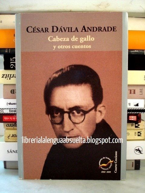 César Dávila Andrade Librera La Lengua Absuelta Csar Dvila Andrade Cabeza de Gallo y