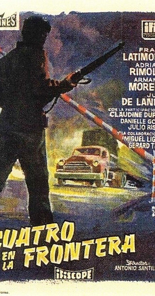 Cuatro en la frontera Cuatro en la frontera 1958 IMDb