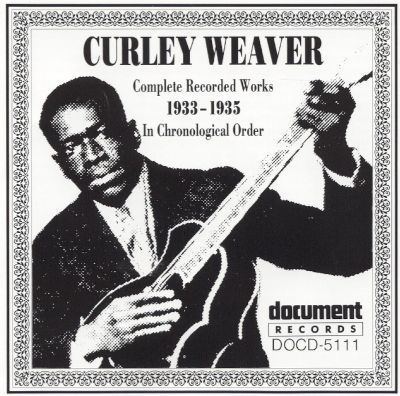 Curley Weaver Complete Recorded Works 19331935 Curley Weaver Songs