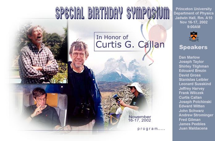 Curtis Callan Special Symposium in Honor of Curtis G Callan Jr in celebration