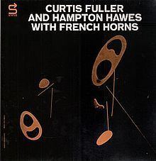 Curtis Fuller and Hampton Hawes with French Horns httpsuploadwikimediaorgwikipediaenthumb5