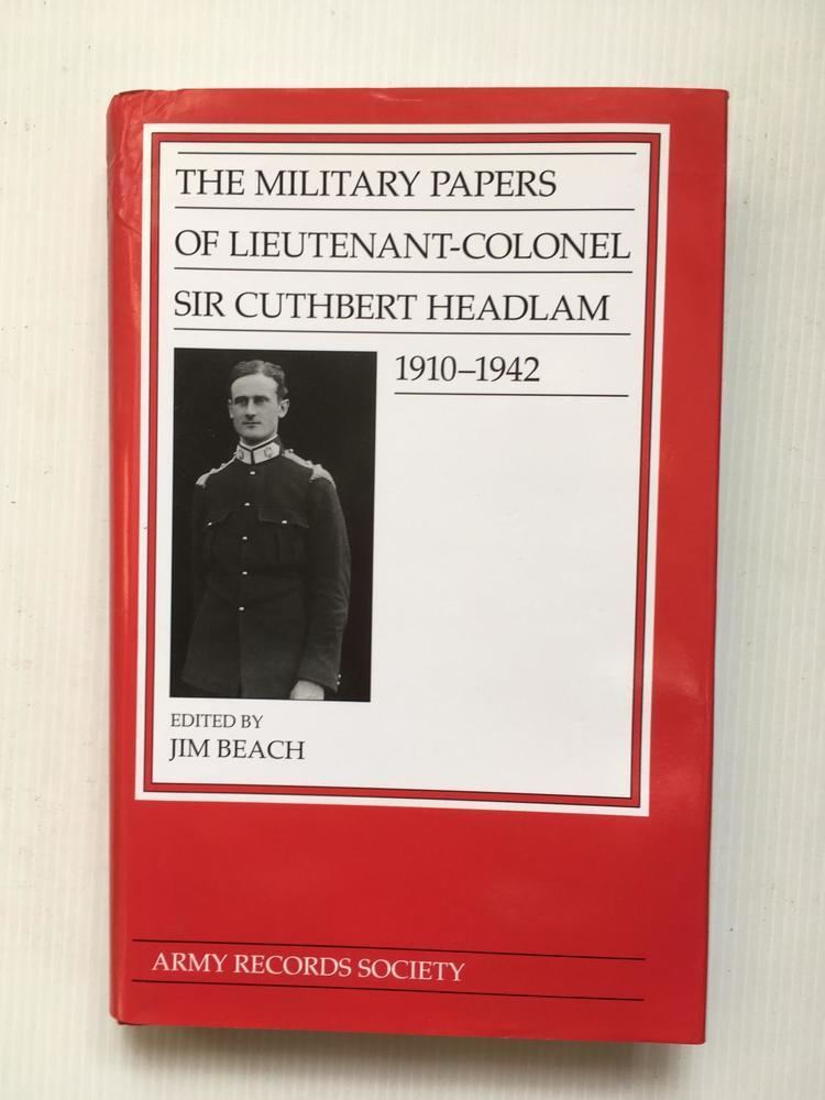 Cuthbert Headlam The Military Papers of Lieutenant Colonel Sir Cuthbert Headlam 1910