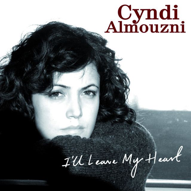 Cyndi Almouzni Ill Leave My Heart a song by Cyndi Almouzni on Spotify