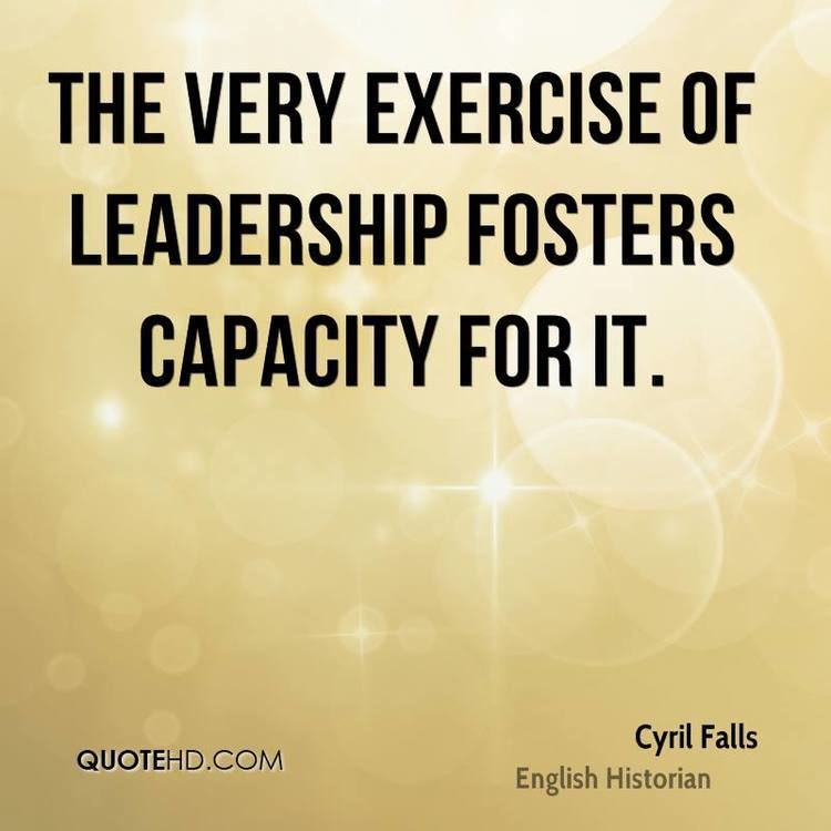 Cyril Falls Cyril Falls Leadership Quotes QuoteHD