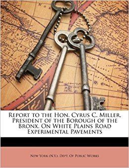 Cyrus C. Miller Report to the Hon Cyrus C Miller President of the Borough of the
