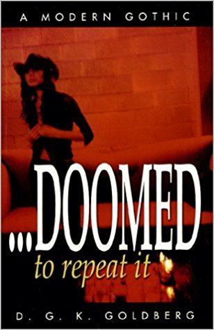 D. G. K. Goldberg Doomed to Repeat It D G K Goldberg 9781891946127 Amazoncom Books