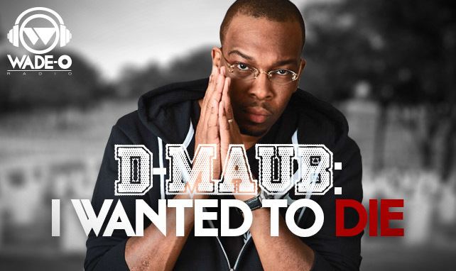 D-Maub DMaub I Wanted to Die WadeO Radio