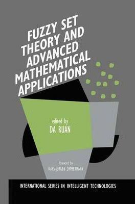 Da Ruan Fuzzy Set Theory and Advanced Mathematical Applications Da Ruan