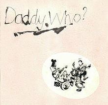 Daddy Who? Daddy Cool httpsuploadwikimediaorgwikipediaenthumb9