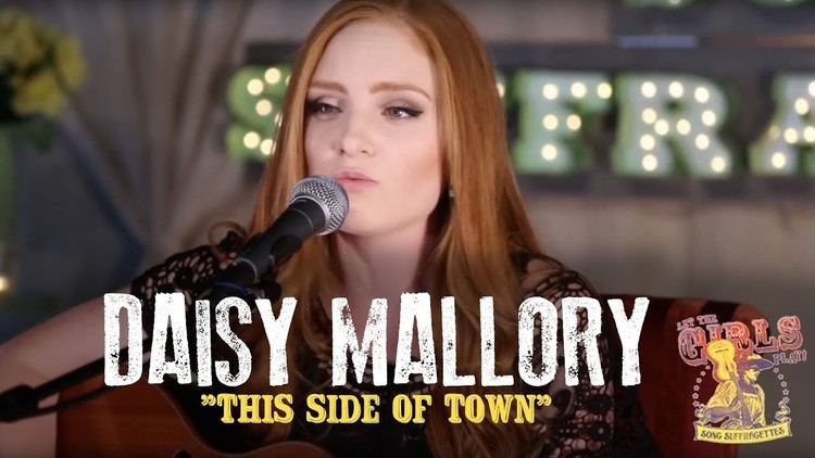 Daisy Mallory Daisy Mallory This Side Of Town YouTube