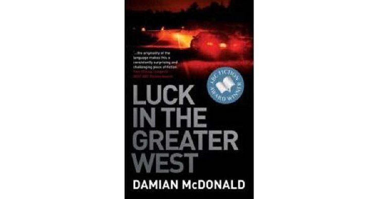 Damian McDonald (writer) Luck In The Greater West by Damian McDonald Reviews Discussion