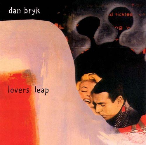 Dan Bryk Lovers Leap Dan Bryk Songs Reviews Credits AllMusic