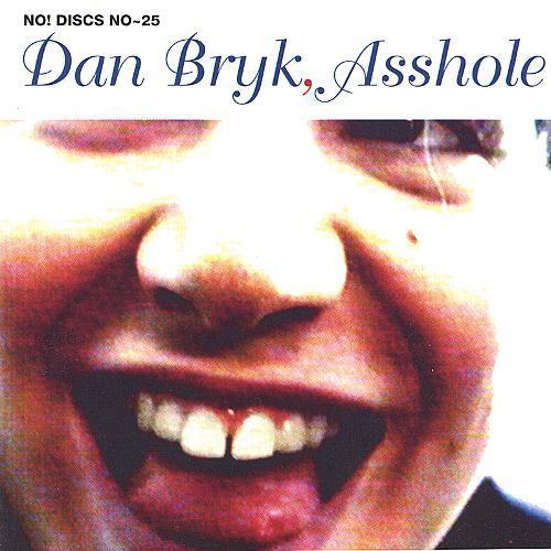 Dan Bryk Dan Bryk Asshole Dan Bryk Songs Reviews Credits AllMusic