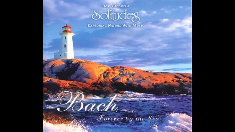 Dan Gibson Bach Forever By the Sea Dan Gibsons Solitudes YouTube