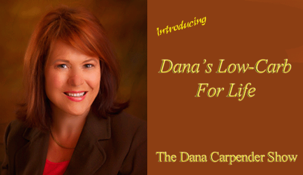 Dana Carpender Introducing Dana39s Low Carb For Life The Dana Carpender Show