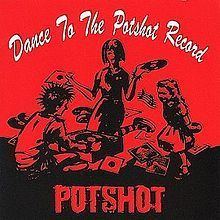 Dance to the Potshot Record httpsuploadwikimediaorgwikipediaenthumbb