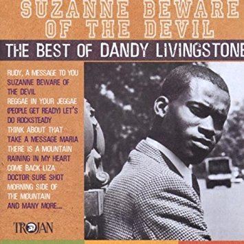 Dandy Livingstone Dandy Livingstone Suzanne Beware of the Devil The Best of Dandy